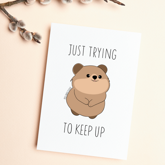 Just Trying to Keep Up Card | Fearne the Quokka Drawing | Funny Card for Friend | Funny Mental Health Card