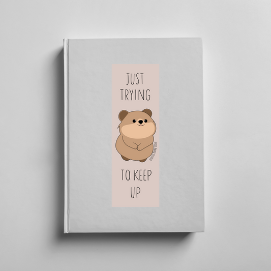 Just Trying to Keep Up Bookmark | Fearne the Quokka
