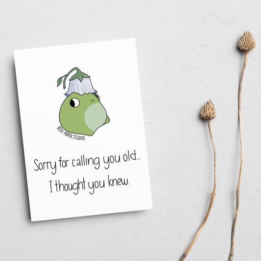 Sorry For Calling You Old...I Thought You Knew | Funny Birthday Card | Awkward Meme Frog Card | Hand Drawn Modern Calligraphy Card