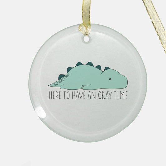Here to Have An Okay Time | Clear Glass Christmas Ornament
