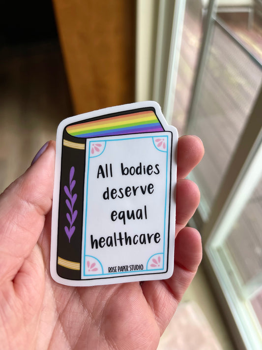 All Bodies Deserve Equal Healthcare Sticker
