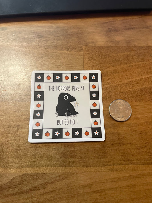 The Horrors Persist But So Do I Sticker with Border