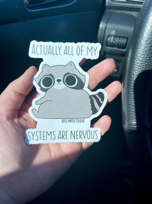 Actually, All of My Systems Are Nervous | Weatherproof Die Cut Sticker