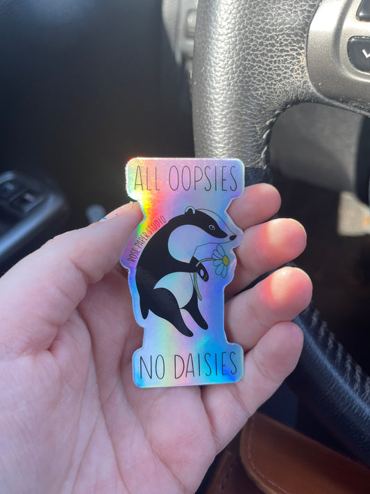 All Oopsies No Daisies Holographic Sticker | Bernadette the Badger