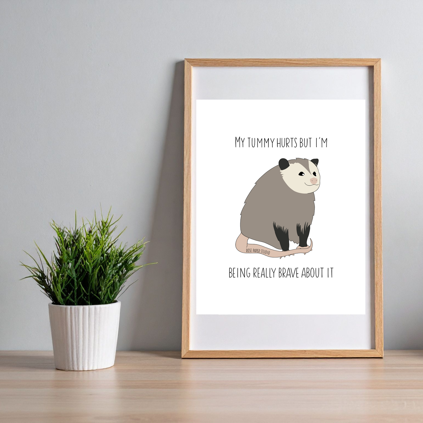 My Tummy Hurts But I'm Being Really Brave About It | Oscar the Opossum | Art Print