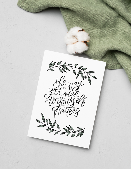 The Way You Speak to Yourself Matters | Blank Calligraphy Greeting Card