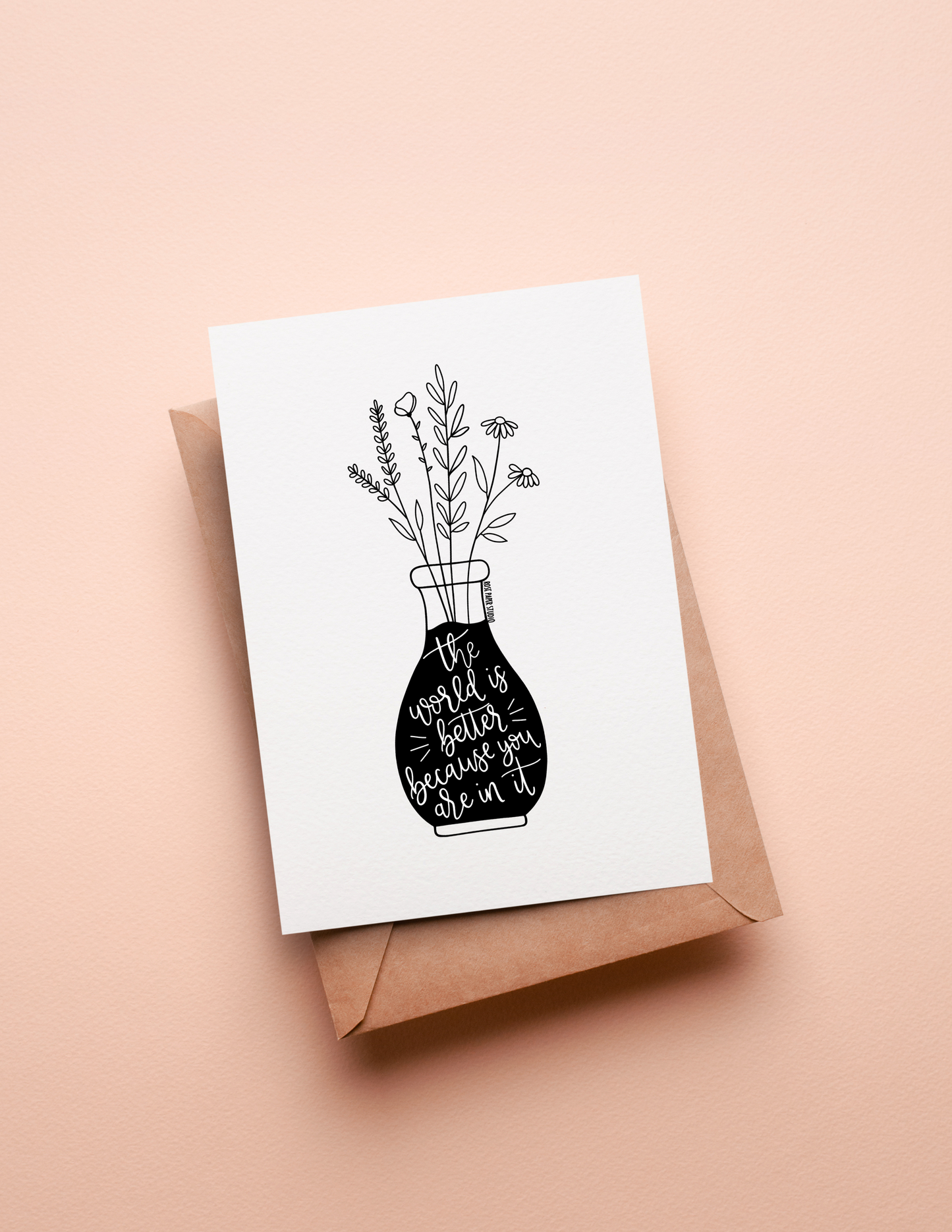 The World is Better Because You Are In It | Blank Calligraphy Greeting Card