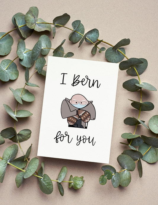 I Bern For You | Bernie Sanders | Blank Calligraphy Greeting Card