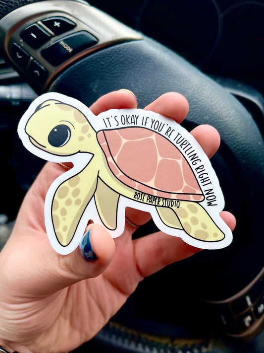 It's Okay If You're Turtling Right Now | Weatherproof Die Cut Sticker