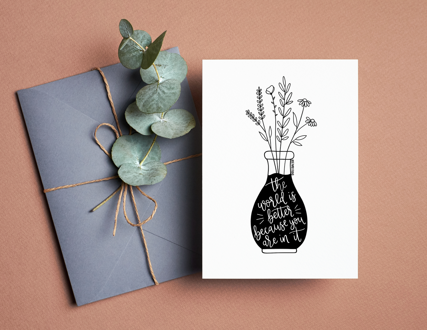 The World is Better Because You Are In It | Blank Calligraphy Greeting Card