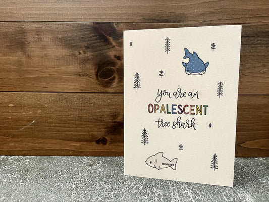 You Are An Opalescent Tree Shark | Blank Calligraphy Greeting Card