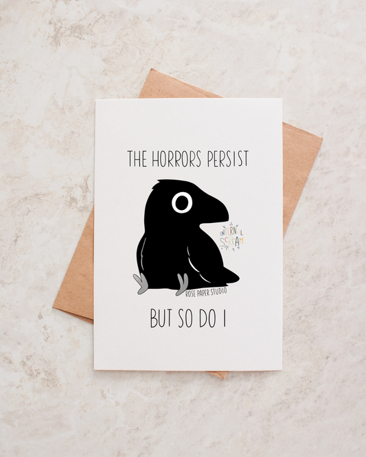 The Horrors Persist But So Do I Card | Edgar the Crow | Blank Modern Calligraphy Greeting Card (Copy)