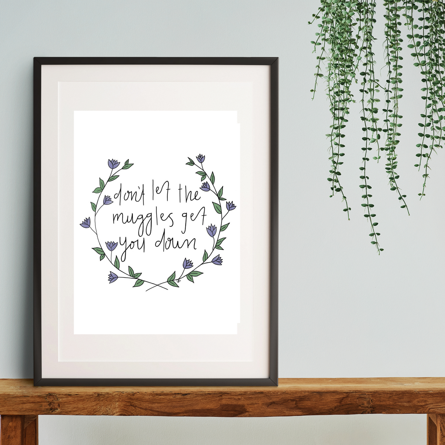 Don't Let The Humans Get You Down Art Print | Modern Calligraphy Art | Botanical Home Decor