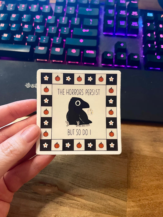 The Horrors Persist But So Do I Sticker with Border