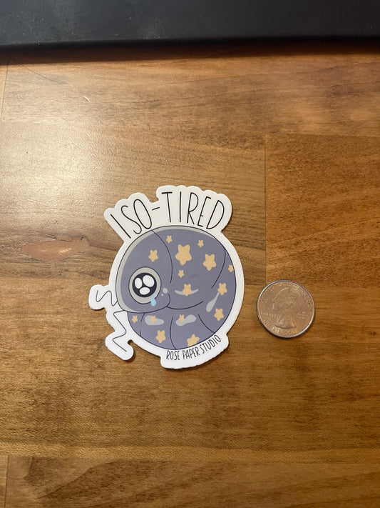 Iso-Tired Weatherproof Sticker