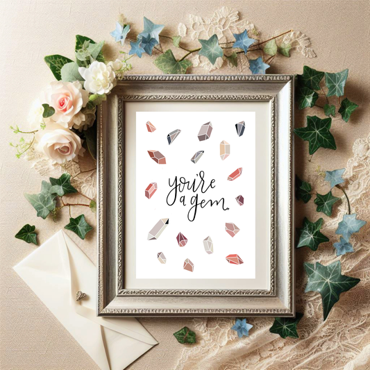 You're A Gem | Art Print