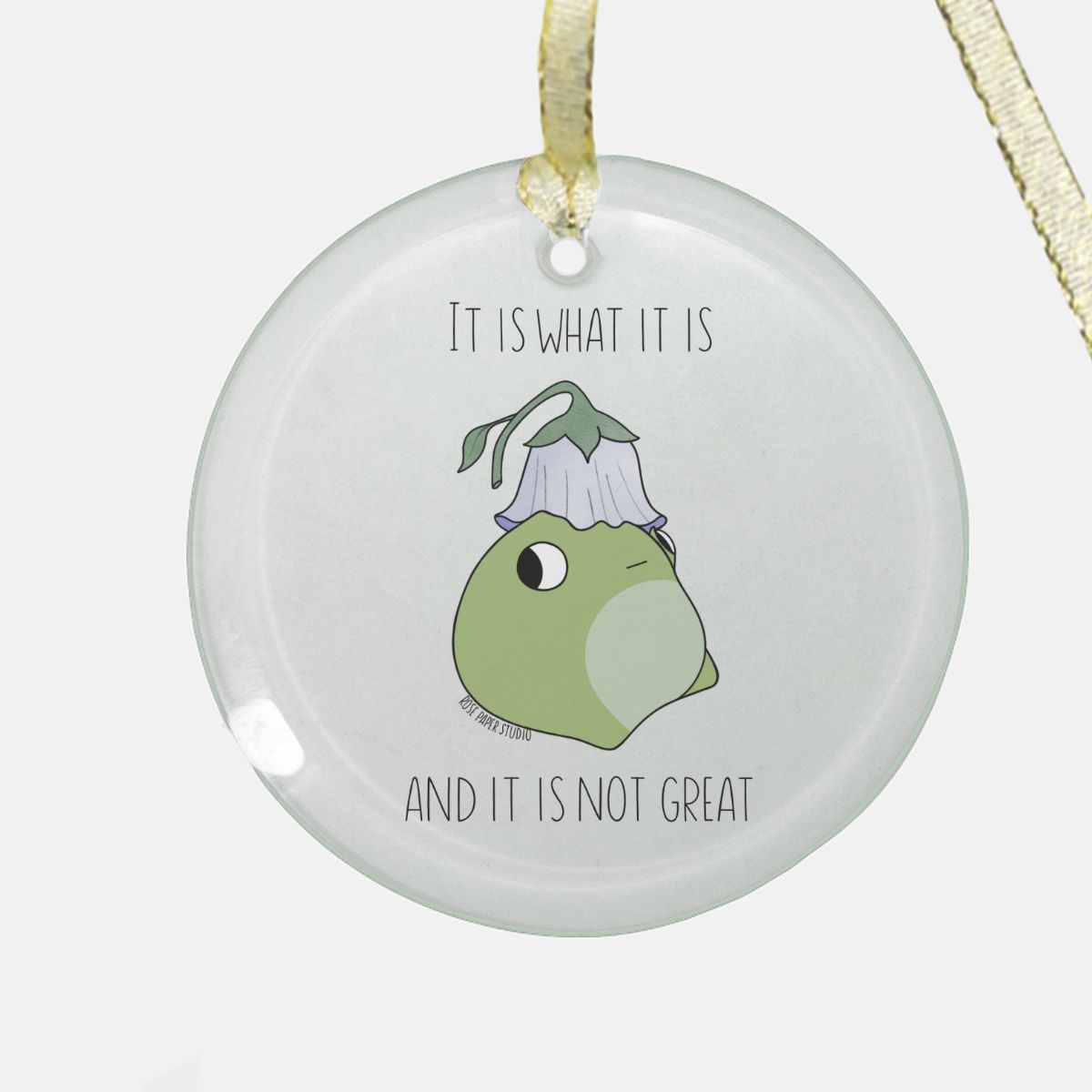 It Is What It Is And It Is Not Great | Wilbert the Frog | Clear Glass Christmas Ornament