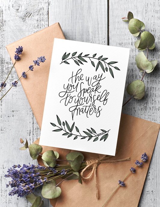 The Way You Speak to Yourself Matters | Blank Calligraphy Greeting Card