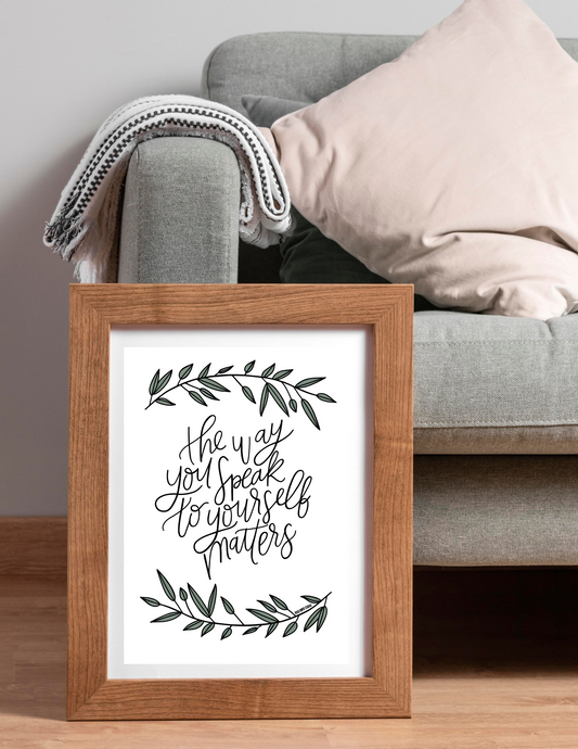 The Way You Speak to Yourself Matters | Modern Calligraphy Quote Art Print