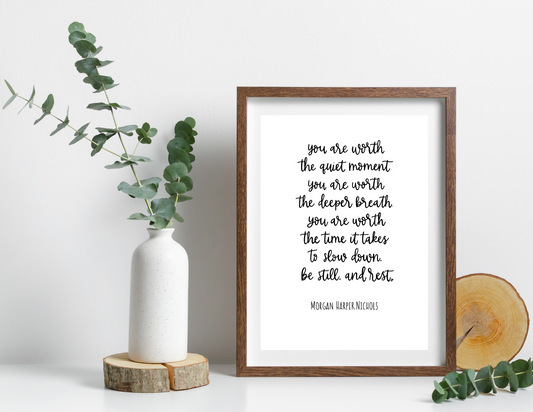 You Are Worth The Quiet Moment | Modern Calligraphy Quote Art Print