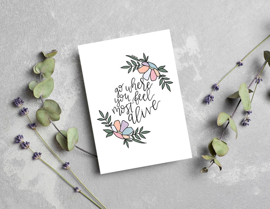 Go Where You Feel Most Alive | Blank Calligraphy Greeting Card