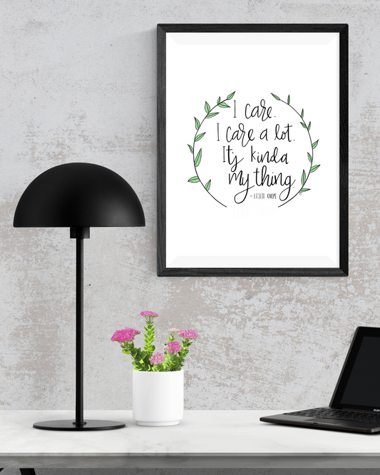 I Care. I Care a Lot. It's Kinda My Thing | Leslie Knope Quote | Parks and Recreation Modern Calligraphy Quote Art Print