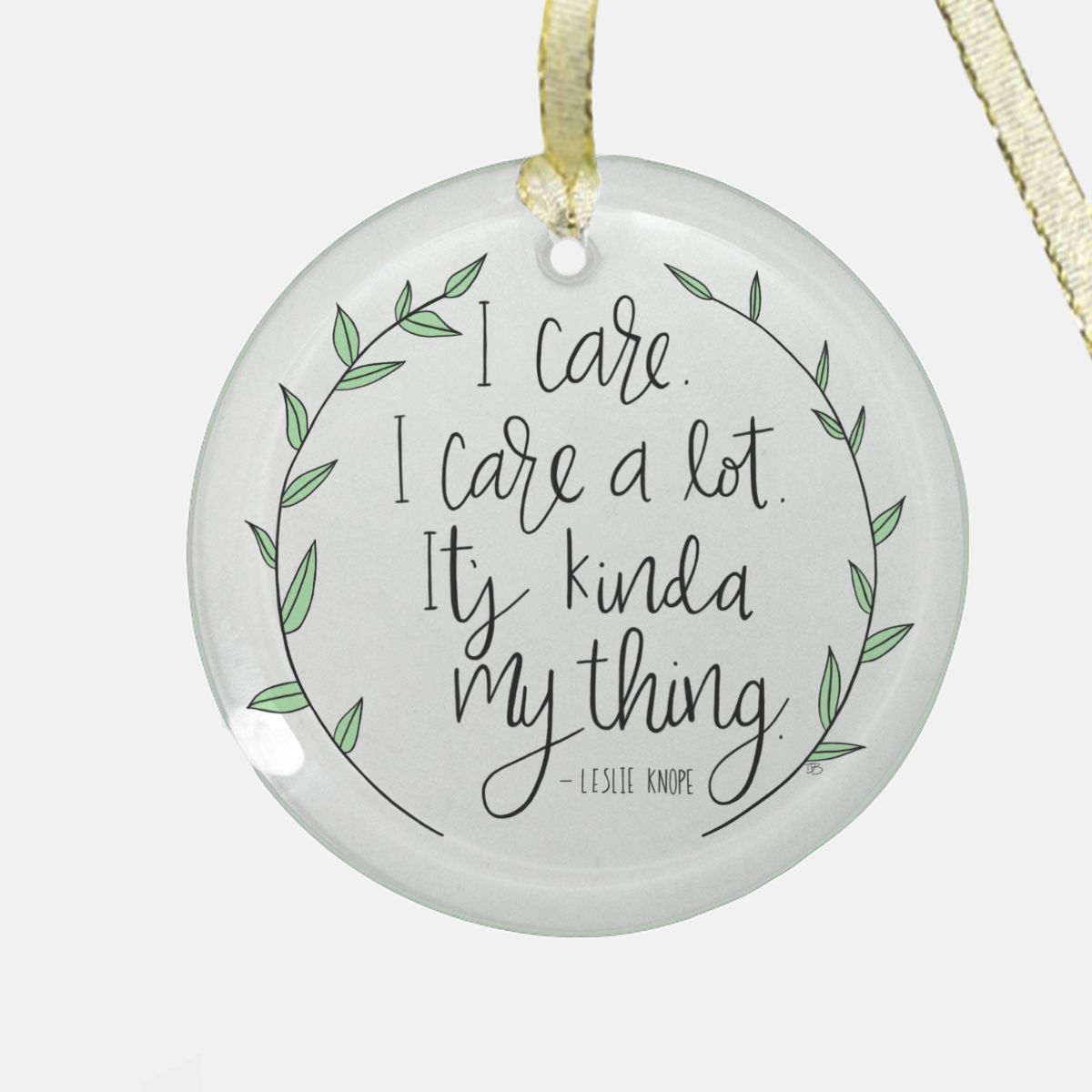 I Care. I Care A Lot. It's Kinda My Thing | Leslie Knope | Round Glass Christmas Ornament