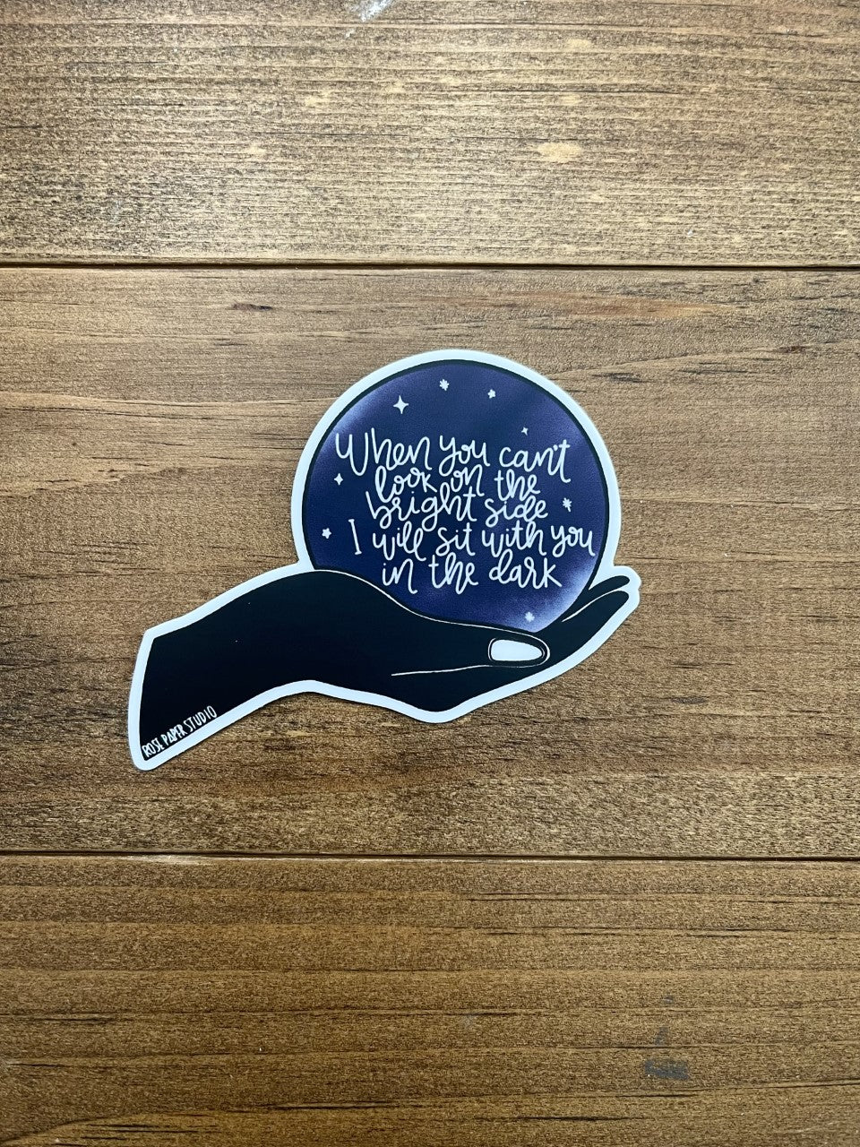 When You Can't Look on the Bright Side, I Will Sit With You in the Dark | Weatherproof Die Cut Sticker