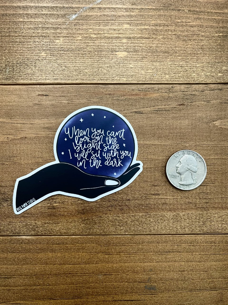 When You Can't Look on the Bright Side, I Will Sit With You in the Dark | Weatherproof Die Cut Sticker